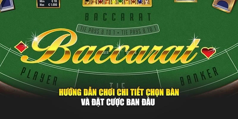 Hướng dẫn chơi chi tiết chọn bàn và đặt cược ban đầu