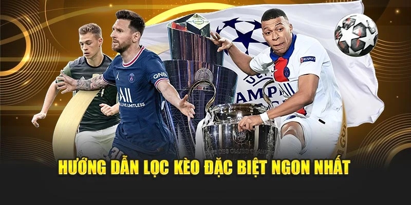 Hướng dẫn lọc kèo đặc biệt ngon nhất