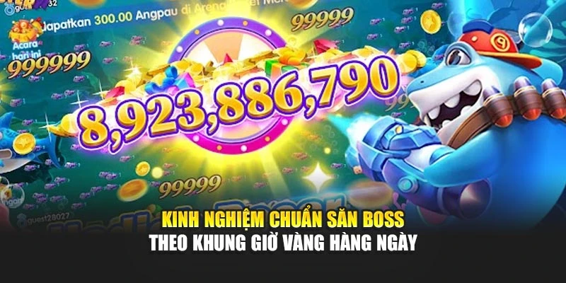 Kinh nghiệm chuẩn săn boss theo khung giờ vàng hàng ngày