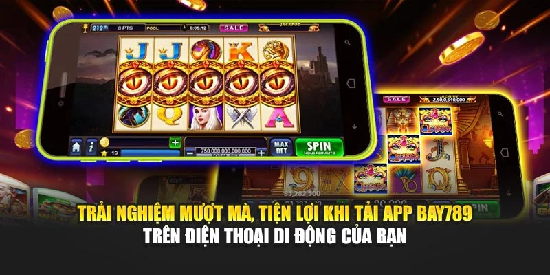 Trải nghiệm mượt mà, tiện lợi khi tải app Bay789 trên điện thoại di động của bạn